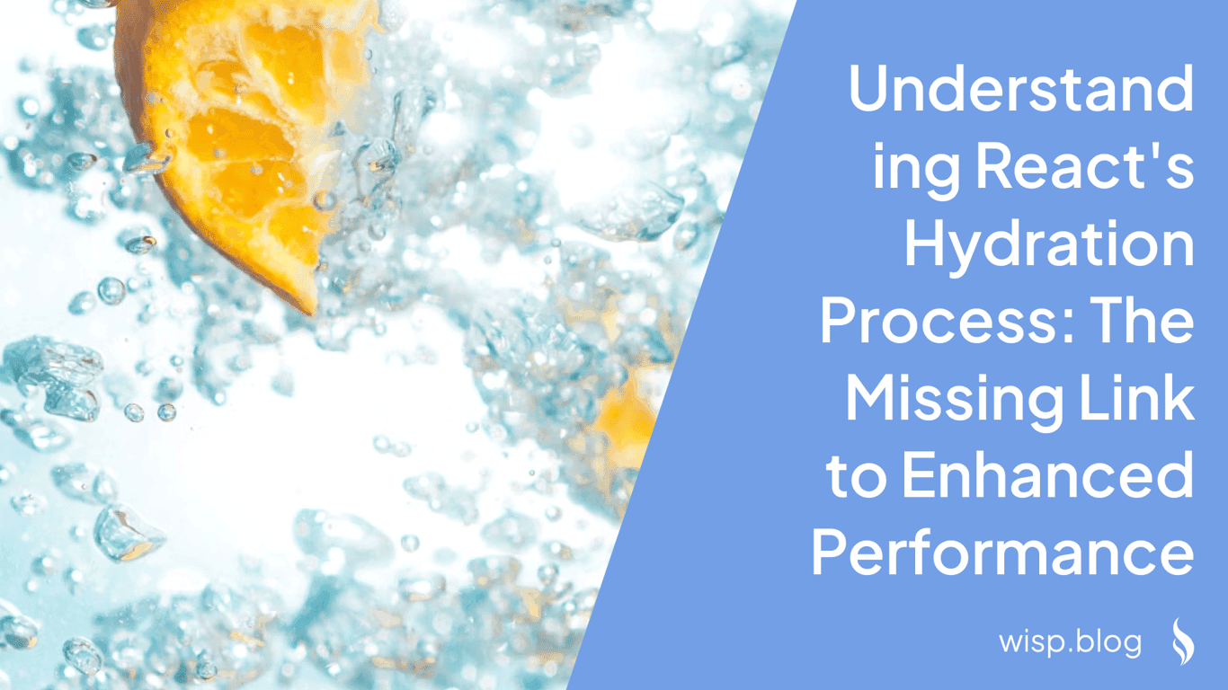 Understanding React's Hydration Process: The Missing Link to Enhanced Performance