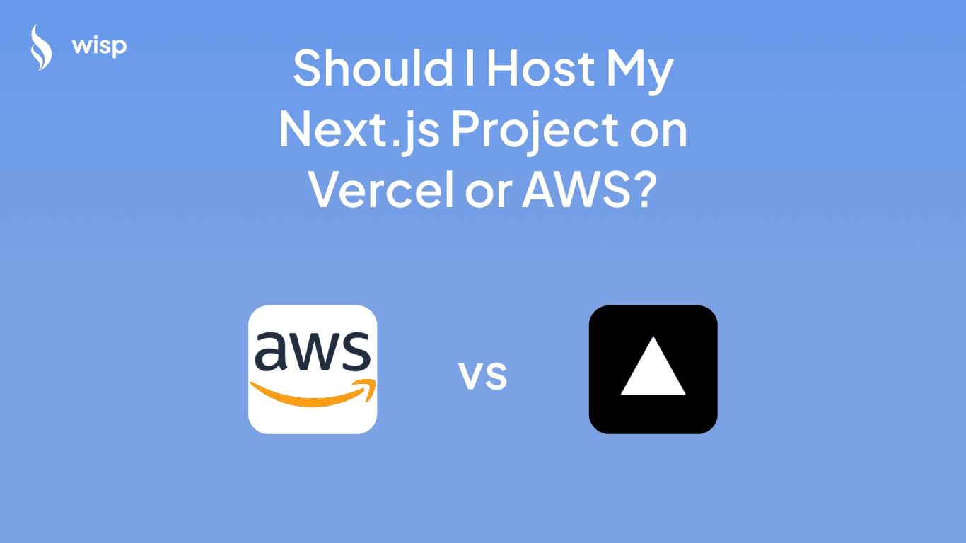 Should I Host My Next.js Project on Vercel or AWS?