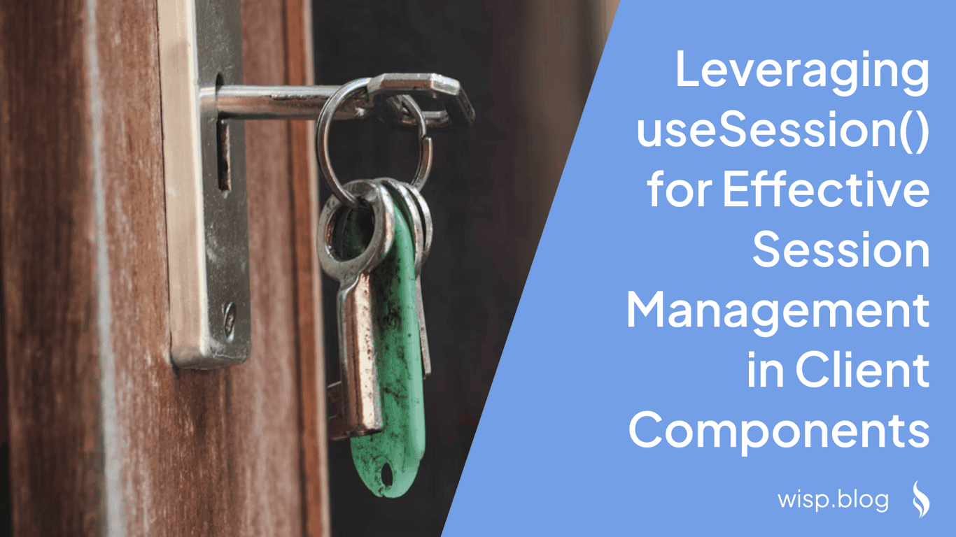 Leveraging useSession() for Effective Session Management in Client Components