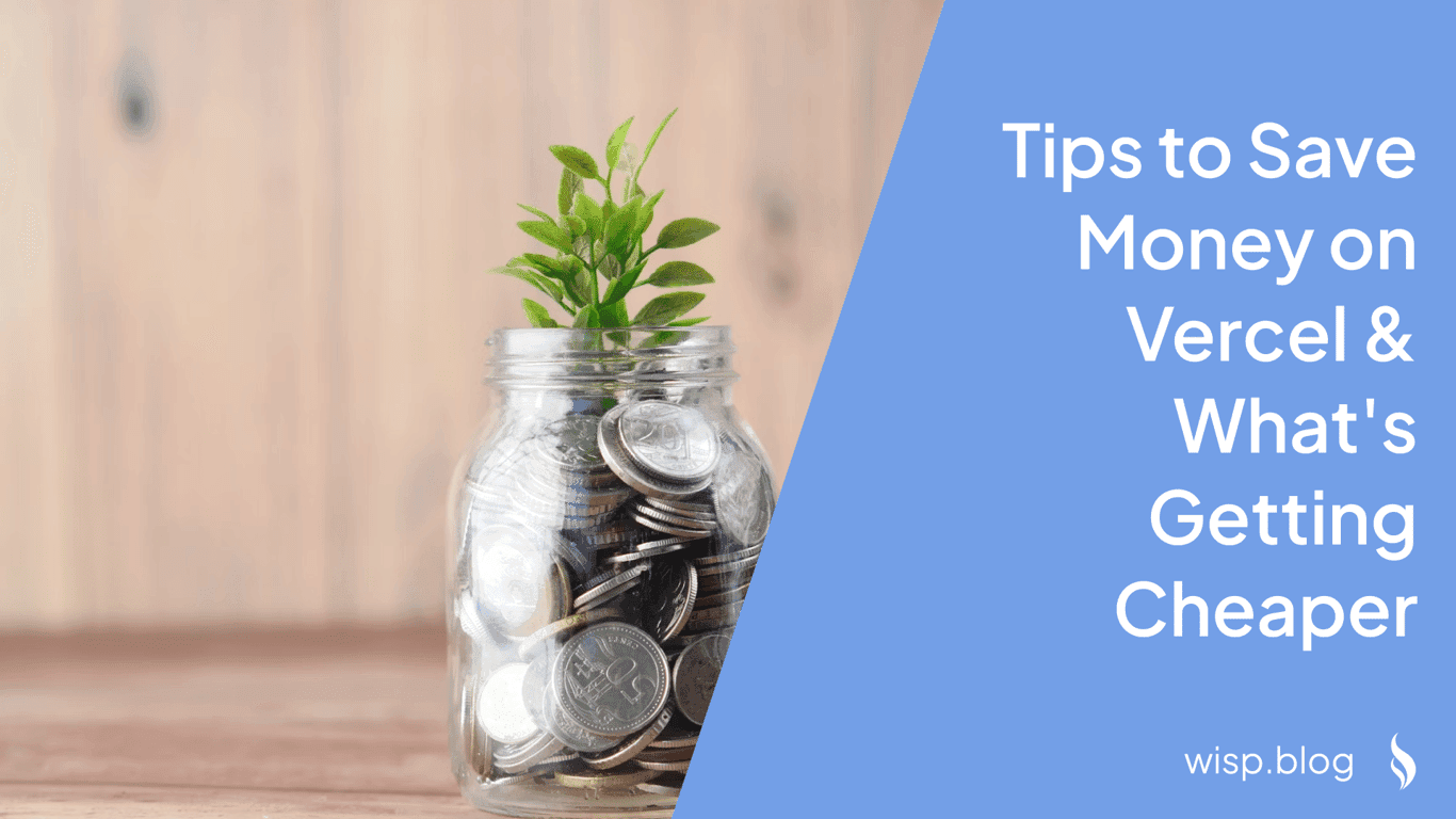 Tips to Save Money on Vercel & What's Getting Cheaper