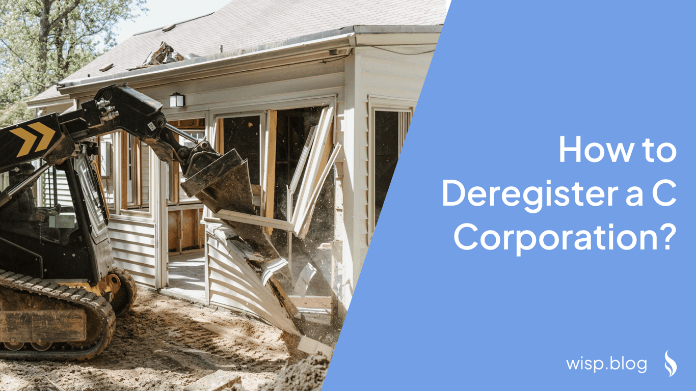 How to Deregister a C Corporation: A Complete Guide for Founders