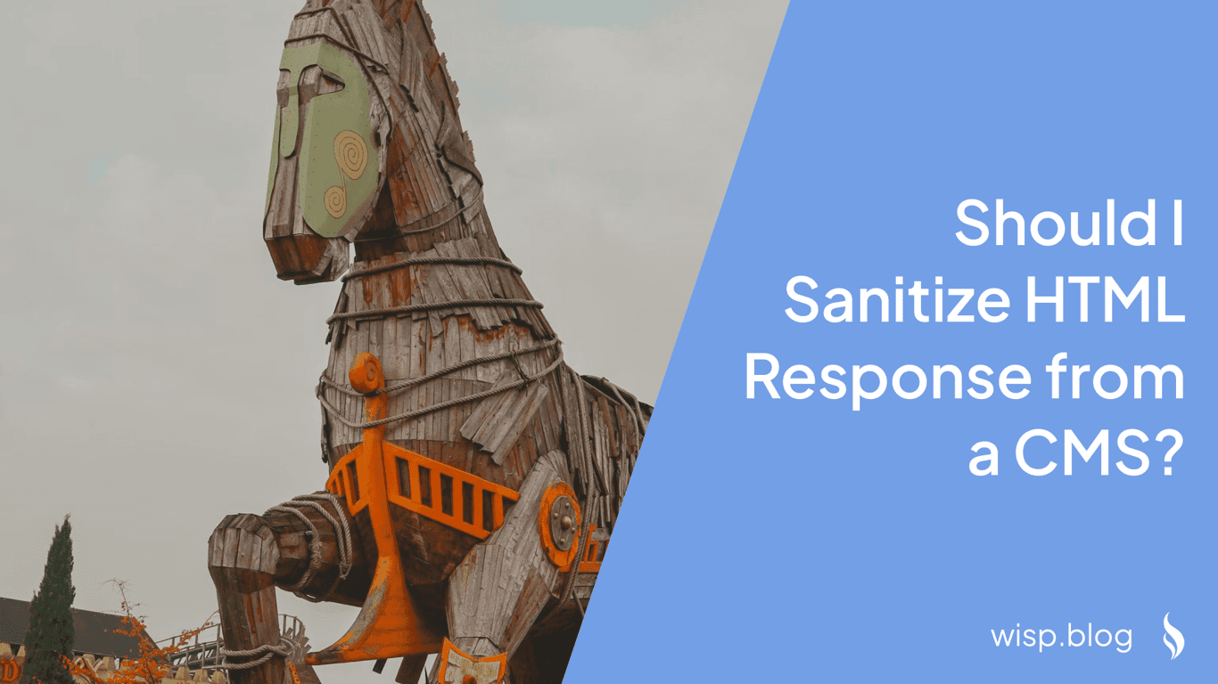 Should I Sanitize HTML Response from a CMS?