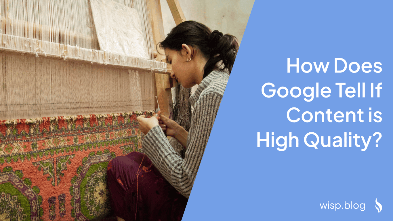 How Does Google Tell If Content is High Quality?