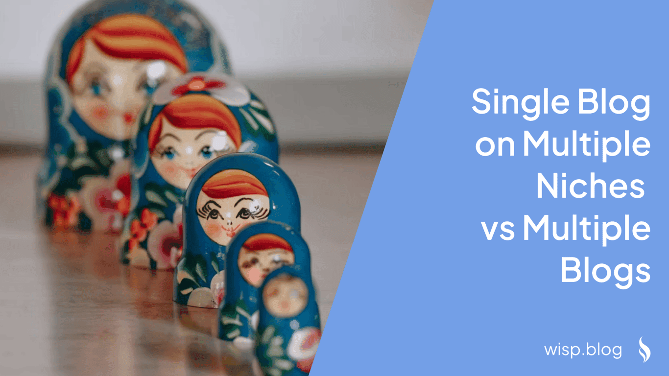 Should You Keep a Single Blog on Multiple Niches or Have Multiple Blogs?