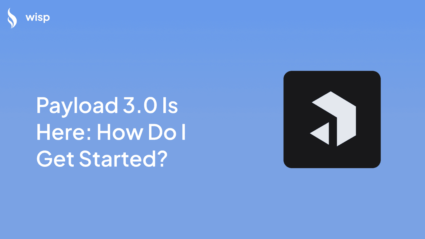Payload 3.0 Is Here: How Do I Get Started?
