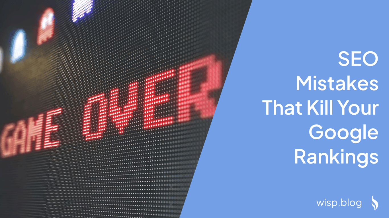 SEO Mistakes That Kill Your Google Rankings