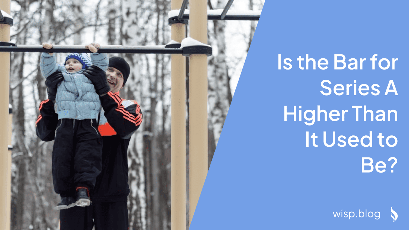 Is the Bar for Series A Higher Than It Used to Be?