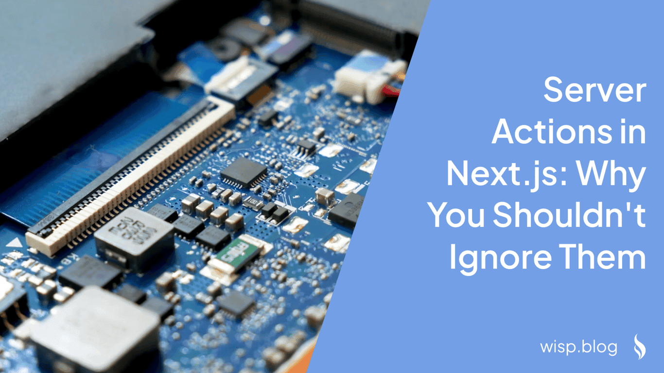 Server Actions in Next.js: Why You Shouldn't Ignore Them