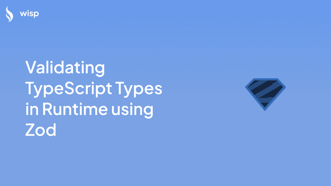 Validating TypeScript Types in Runtime using Zod