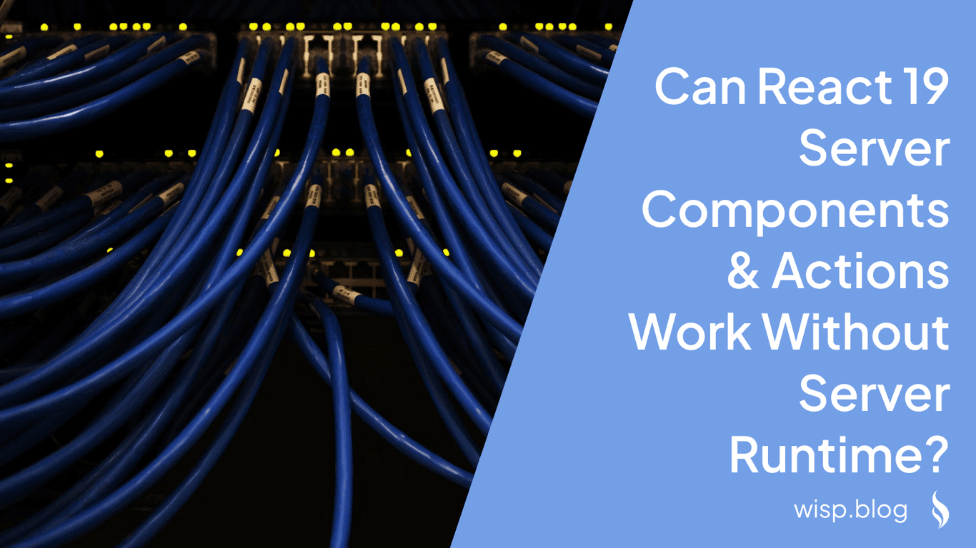 Can React 19 Server Components and Server Actions Work Without Server Runtime?