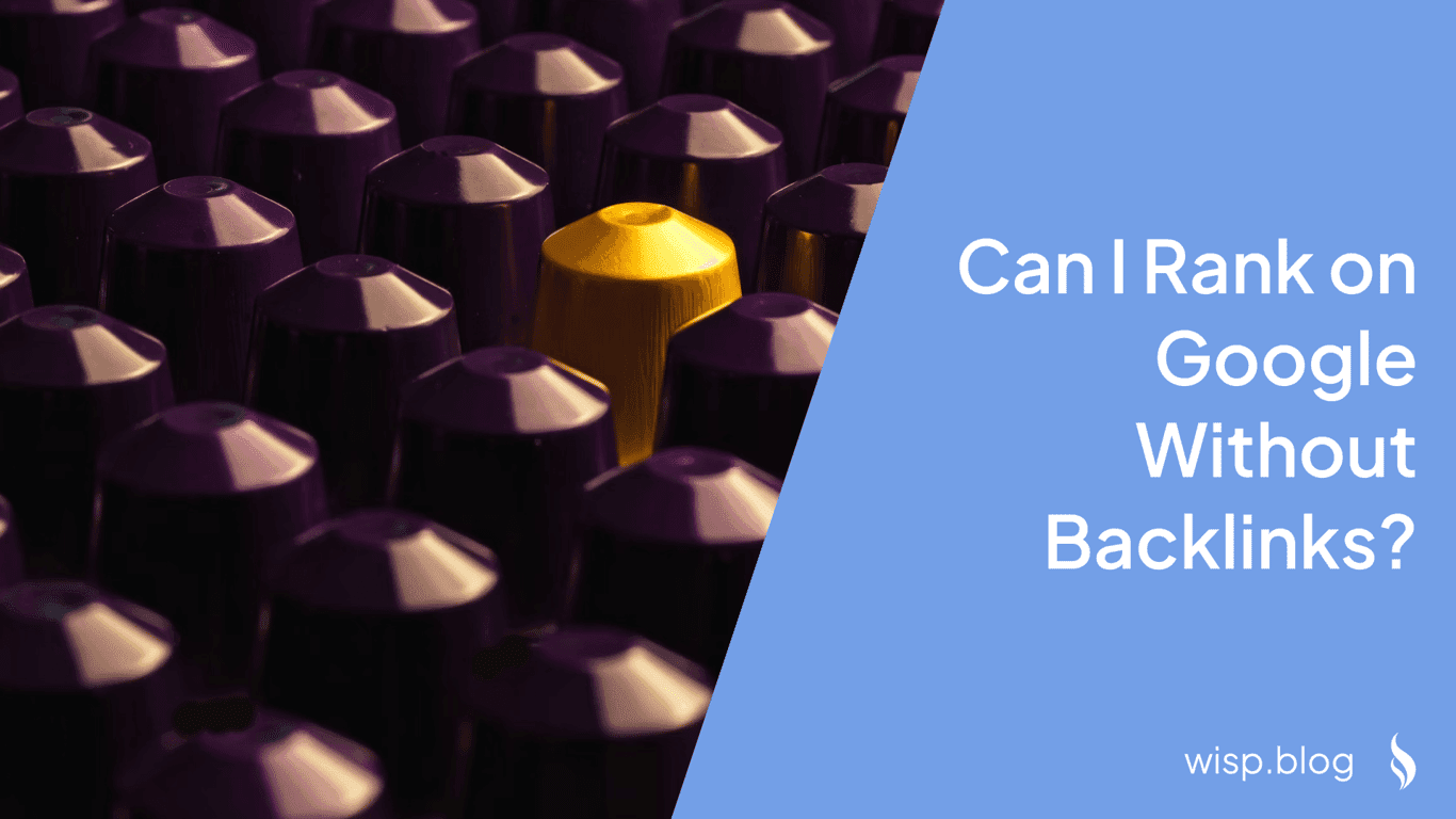 Can I Rank on Google Without Backlinks?