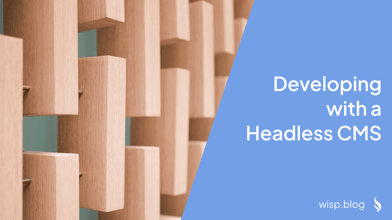 Developing with a Headless CMS: A Comprehensive Guide
