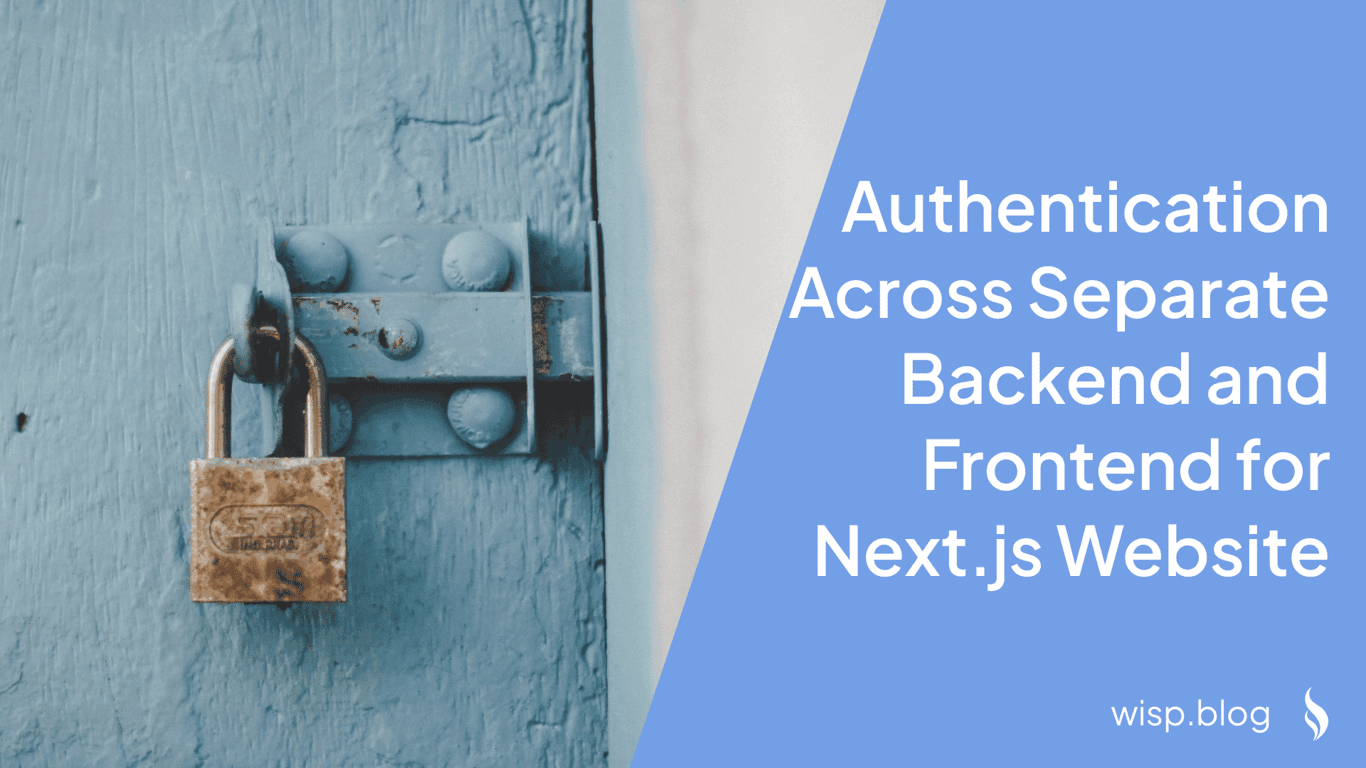 How to Handle Authentication Across Separate Backend and Frontend for Next.js Website