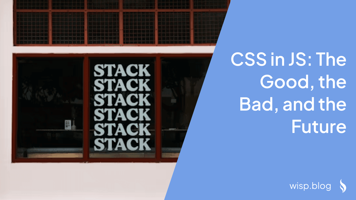CSS in JS: The Good, the Bad, and the Future