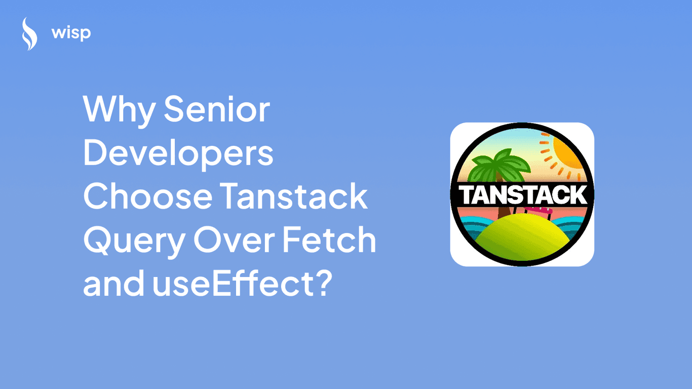 Why Senior Developers Choose Tanstack Query Over Fetch and useEffect