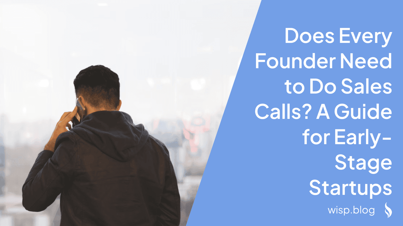 Does Every Founder Need to Do Sales Calls? A Guide for Early-Stage Startups