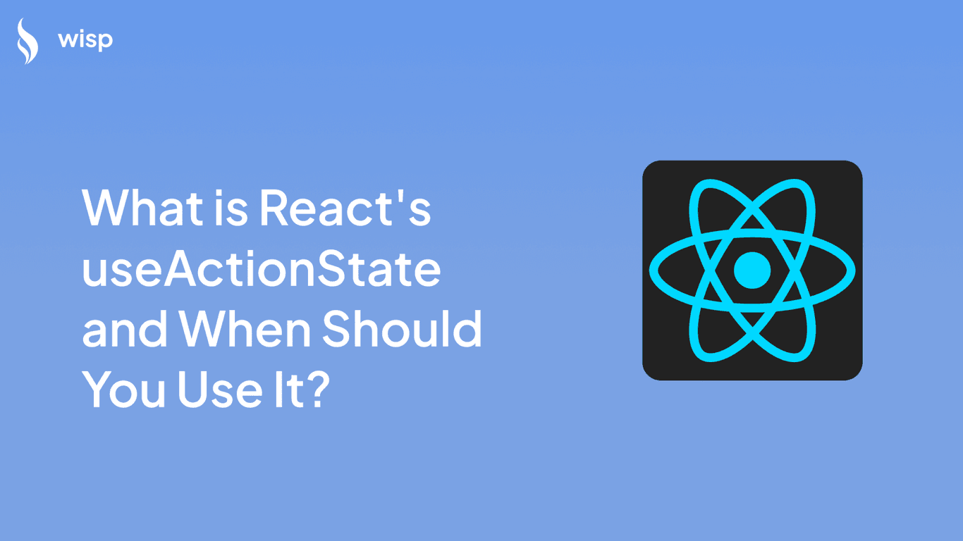 What is React's useActionState and When Should You Use It?