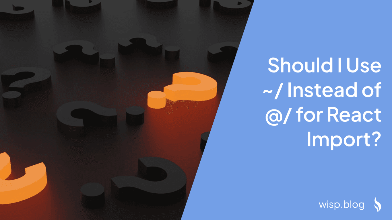 Should I Use ~/ Instead of @/ for React Import?